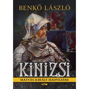 Kinizsi - Mátyás király hadvezére