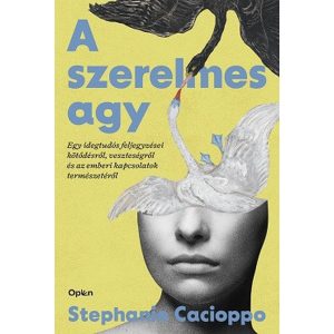 A szerelmes agy - Egy idegtudós feljegyzései kötődésről, veszteségről és az emberi kapcsolatok természetéről