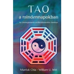 Tao a mindennapokban - Az önmegismerés erőlködésmentes ösvénye