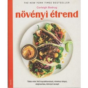 Növényi étrend - Több mint 140 ínycsiklandozó, növényi alapú, olajmentes, könnyű recept