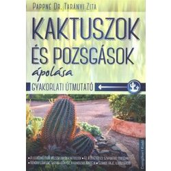 Kaktuszok és pozsgások ápolása /Gyakorlati útmutató