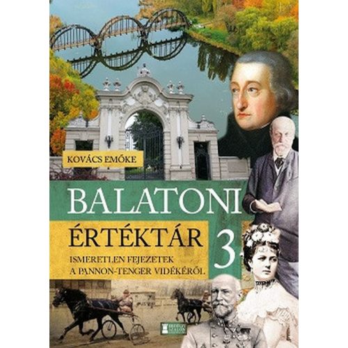 Balatoni értéktár 3. - Ismeretlen fejezetek a Pannon-tenger vidékéről