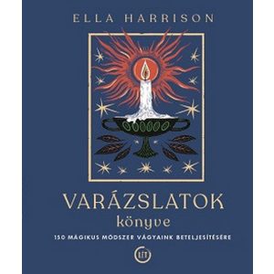 Varázslatok könyve - 150 mágikus módszer vágyaink beteljesítésére