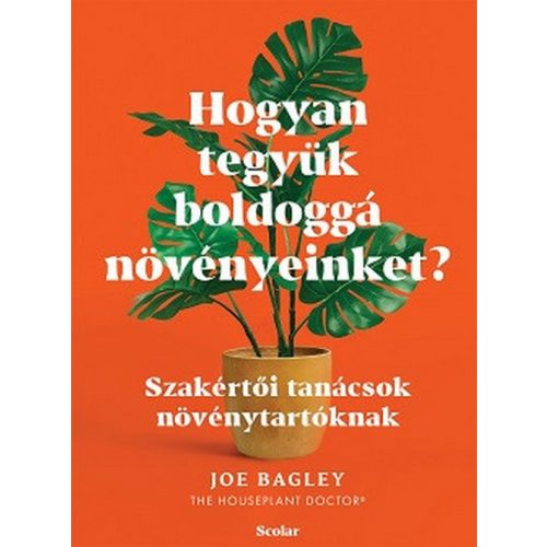 Hogyan tegyük boldoggá növényeinket? - Szakértõi tanácsok növénytartóknak