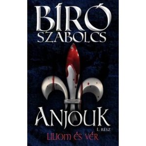 Anjouk I. - Liliom és vér