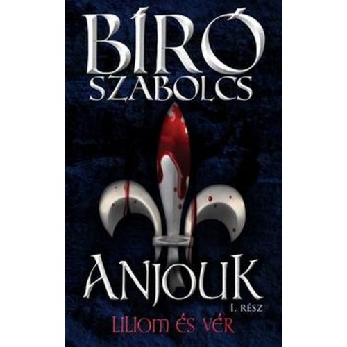 Anjouk I. - Liliom és vér