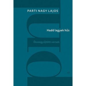 Hadd legyek hűs - Összegyűjtött versek