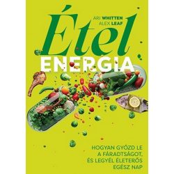   Ételenergia - Hogyan győzd le a fáradtságot, és legyél életerős egész nap