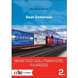 Nemzetközi szállítmányozás, fuvarozás 2. - Vasúti árufuvarozás