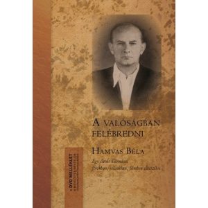 Hamvas Béla: A valóságban felébredni. + DVD melléklet