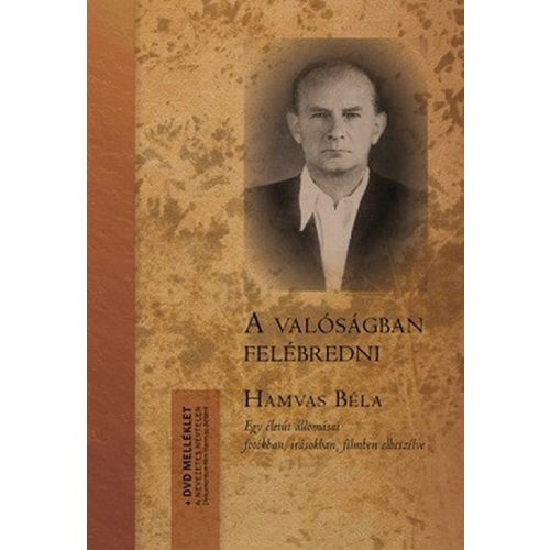 Hamvas Béla: A valóságban felébredni. + DVD melléklet