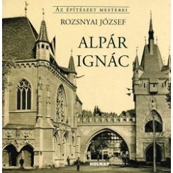 Alpár Ignác - Az építészet mesterei