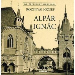 Alpár Ignác - Az építészet mesterei