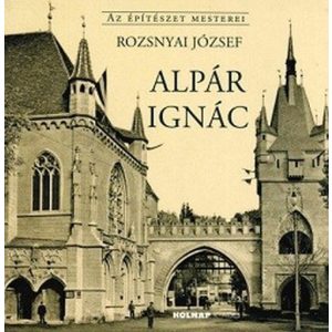 Alpár Ignác - Az építészet mesterei