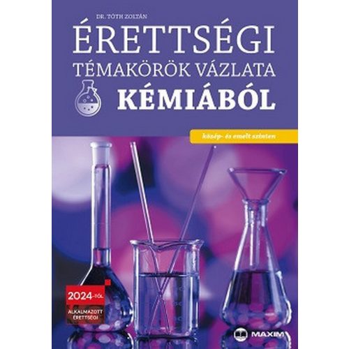 Érettségi témakörök vázlata kémiából (közép- és emelt szinten) - 2024-től érvényes