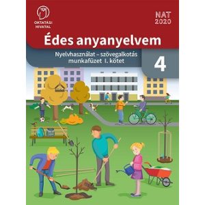 Édes anyanyelvem. Nyelvhasználat - szövegalkotás munkafüzet 4. I. kötet