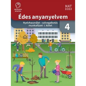 Édes anyanyelvem. Nyelvhasználat - szövegalkotás munkafüzet 4. I. kötet
