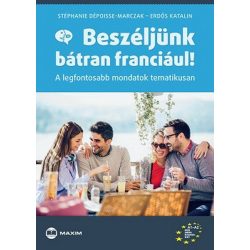   Beszéljünk bátran franciául! - A legfontosabb mondatok tematikusan