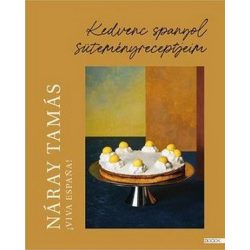Viva Espana! - Kedvenc spanyol süteményreceptjeim