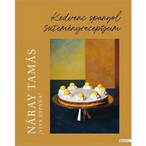 Viva Espana! - Kedvenc spanyol süteményreceptjeim