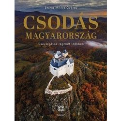 Csodás Magyarország - Csavargások régmúlt időkben