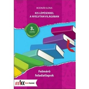 Kis lépésekkel a nyelvtan világában - Felmérő feladatok 3.osztály