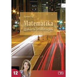   Matematika gyakorló feladatlapok a középiskolák 12. évfolyama számára