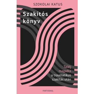 Szakítós könyv - Találj magadra a traumatikus szakítás után