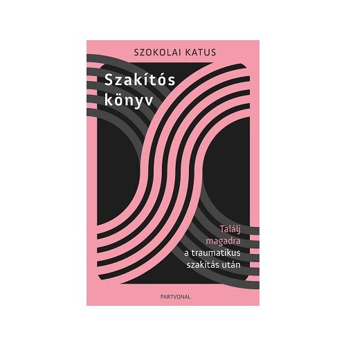 Szakítós könyv - Találj magadra a traumatikus szakítás után