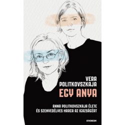   Egy anya - Anna Politkovszkaja élete és szenvedélyes harca az igazságért