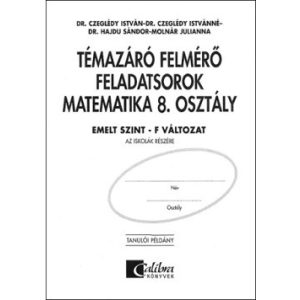 Témazáró felmérő feladatsorok matematika 8. osztály/ Emelt szint - F változat