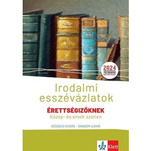 Irodalmi esszévázlatok érettségizőknek közép- és emelt szinten - NAT 2024
