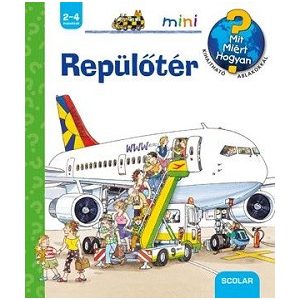 Repülőtér /Mit? Miért? Hogyan? - Scolar mini 1.