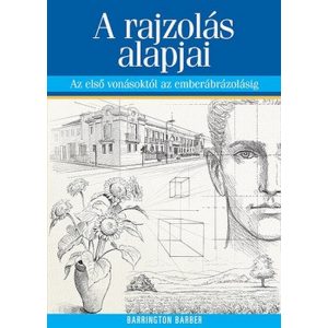 A rajzolás alapjai - Az első vonásoktól az emberábrázolásig	