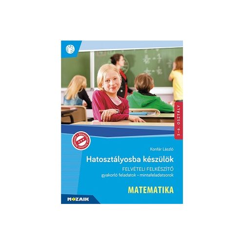 Hatosztályosba készülök - Matematika - Felvételi felkészítő (MS-2388U)