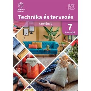 Technika és tervezés tankönyv 7. B MODUL Háztartás-ökonómia-életvitel technológiái