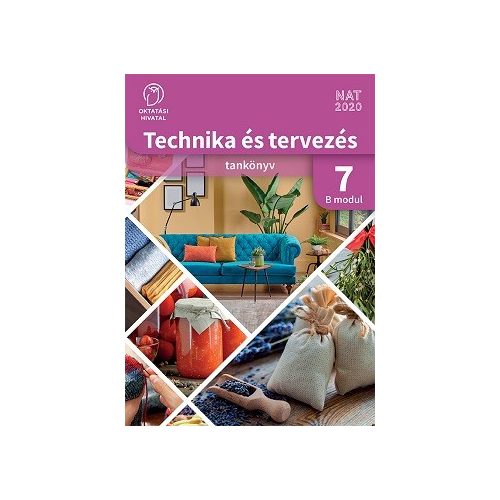 Technika és tervezés tankönyv 7. B MODUL Háztartás-ökonómia-életvitel technológiái