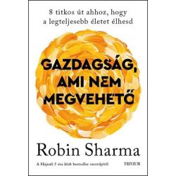   Gazdagság, ami nem megvehető - 8 titkos út ahhoz, hogy a legteljesebb életet élhesd