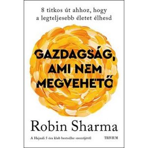 Gazdagság, ami nem megvehető - 8 titkos út ahhoz, hogy a legteljesebb életet élhesd