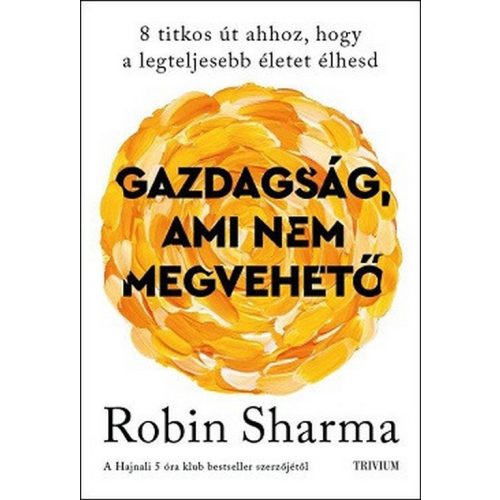 Gazdagság, ami nem megvehető - 8 titkos út ahhoz, hogy a legteljesebb életet élhesd
