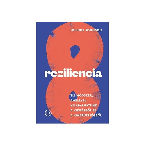 Reziliencia - Tíz módszer, amellyel kilábalhatunk a kiégésből és a kimerültségből