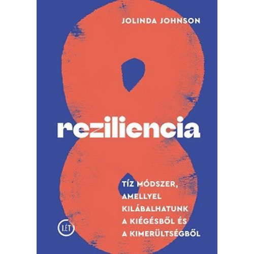 Reziliencia - Tíz módszer, amellyel kilábalhatunk a kiégésből és a kimerültségből