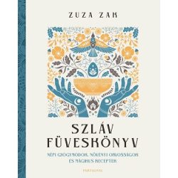   Szláv füveskönyv - Népi gyógymódok, növényi orvosságok és mágikus receptek