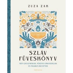  Szláv füveskönyv - Népi gyógymódok, növényi orvosságok és mágikus receptek