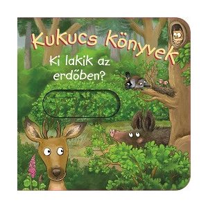 Kukucs Könyvek - Ki lakik az erdőben?