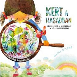   Kert a hasadban - Ismerd meg a mikrobákat a bélrendszeredben!