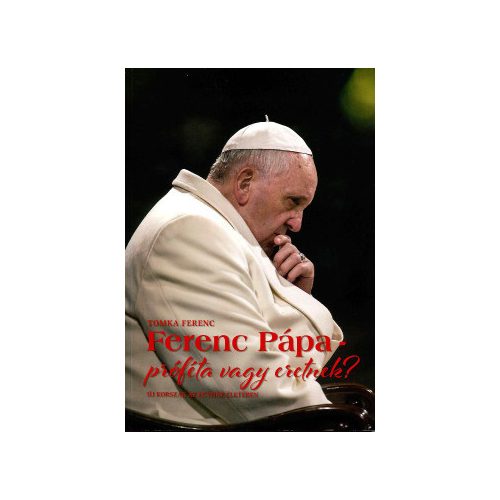 Ferenc Pápa próféta vagy eretnek?
