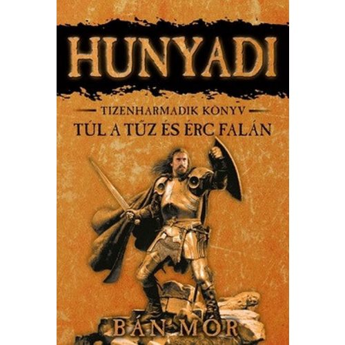 Hunyadi 13. - Túl a tűz és érc falán