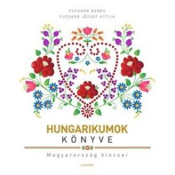 Hungarikumok könyve - Magyarország kincsei