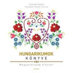 Hungarikumok könyve - Magyarország kincsei